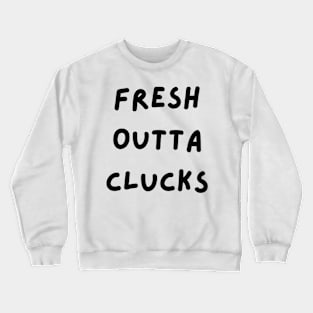 Fresh Outta Clucks. Funny Typography Easter Pun. Crewneck Sweatshirt